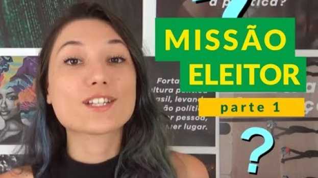 Video COMO fazer um VOTO CONSCIENTE? | Missão Eleitor #1 in Deutsch