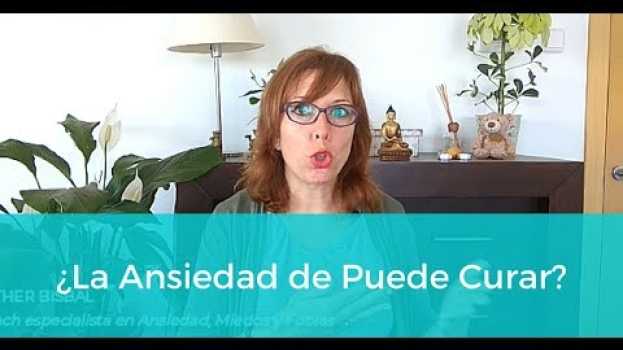 Video ¿La Ansiedad se Puede Curar? in English