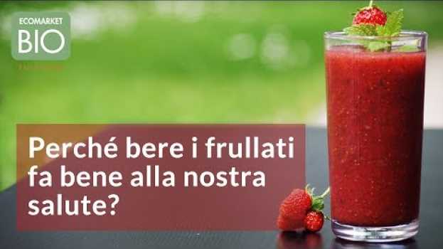 Video Perché bere i frullati fa bene alla nostra salute? - EcomarketBio na Polish
