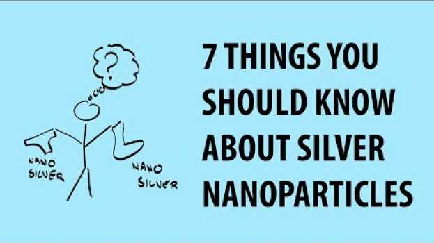 Видео Silver nanoparticle risks and benefits: Seven things worth knowing на русском