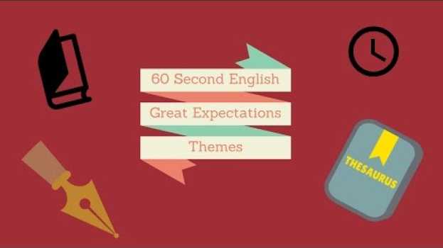 Video 60 Second English: Great Expectations Themes en Español
