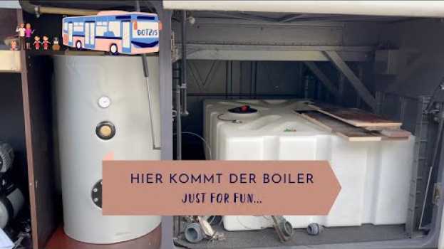 Video Der Boiler für den Wohnbus wird geliefert - die nächsten Schritte im DIY Riesen - Camper - Ausbau in Deutsch