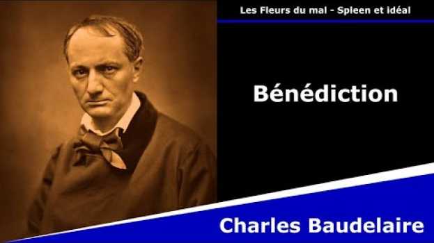 Video Bénédiction - Les Fleurs du mal - Poésie - Charles Baudelaire su italiano