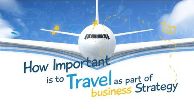 Video HOW IMPORTANT IS IT TO TRAVEL AS PART OF BUSINESS STRATEGY en Español