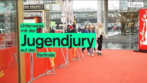 Video Unterwegs mit der Jugendjury der Berlinale en français