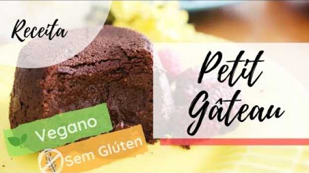 Video Petit Gâteau Vegano e Sem Glúten - Rápido e DELICIOSO!!! -  Blog Paveg en Español