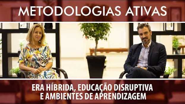 Видео [METODOLOGIAS ATIVAS] #2 Era Híbrida e Educação Disruptiva: António Moreira e Sara Dias-Trindade на русском