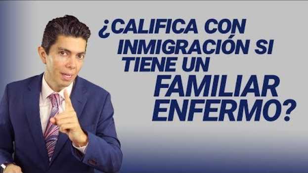 Video ¿Califica con inmigración si tiene un familiar enfermo? in English