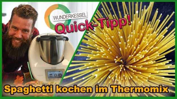 Video Quick-Tipp! Spaghetti kochen im Thermomix - Wunderkessel su italiano