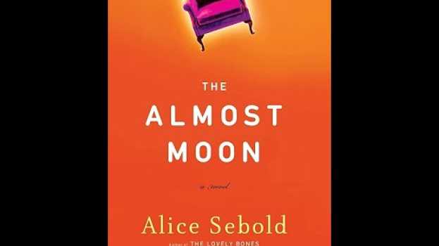 Video Plot summary, “The Almost Moon” by Alice Sebold in 5 Minutes - Book Review su italiano