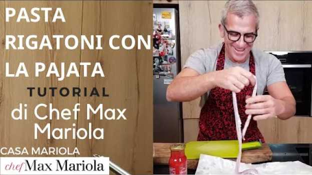Video PASTA RIGATONI CON LA PAJATA - TUTORIAL - la video ricetta di Chef Max Mariola en français