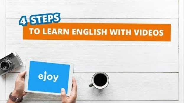 Video 4 STEPS to LEARN ENGLISH WITH VIDEOS on eJOY English App en Español