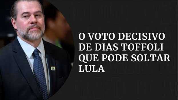Video O voto decisivo de Dias Toffoli que pode soltar Lula | Gazeta Notícias in English