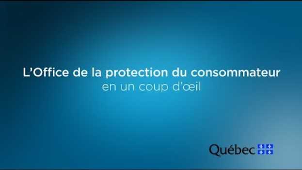 Video L'Office de la protection du consommateur en un coup d'œil in English