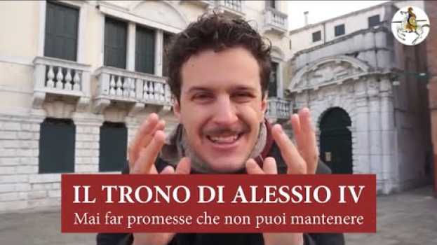 Video IL TRONO DI ALESSIO IV, MAI FAR PROMESSE CHE NON PUOI MANTENERE - I DOGI DI VENEZIA EP.22 en français