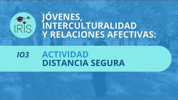 Video IRIS | “Distancia segura”: actividad para explorar la buena proximidad en contextos juveniles en Español