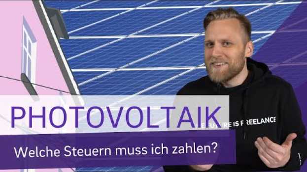 Video Steuererklärung für PV Anlage: Welche Steuererklärungen musst du abgeben? | Photovoltaik & Steuern en français