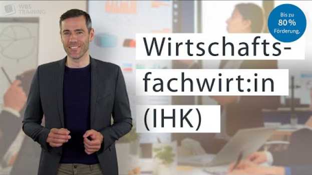 Video Zur Wirtschaftsfachwirt:in mit IHK-Abschluss qualifizieren und aufsteigen. in Deutsch