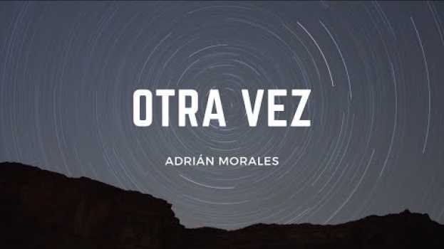Video Otra vez - Adrián Morales in English
