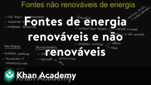 Video Fontes de energia renováveis e não renováveis en Español