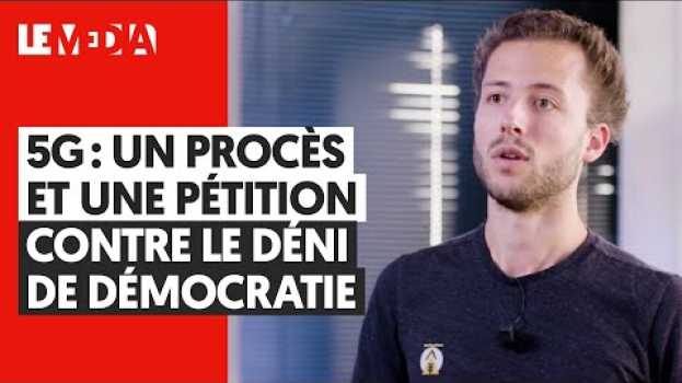 Video 5G : UN PROCÈS ET UNE PÉTITION CONTRE LE DÉNI DE DÉMOCRATIE en français