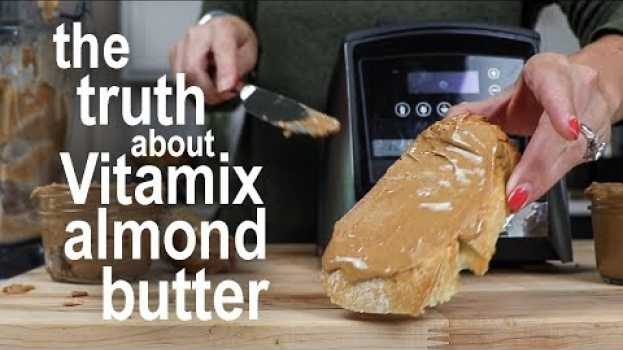Video Vitamix Almond Butter: What to actually expect! em Portuguese