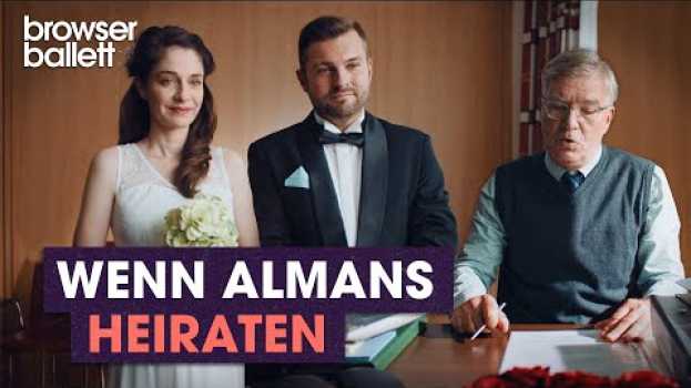 Video Wenn Almans heiraten | Browser Ballett su italiano