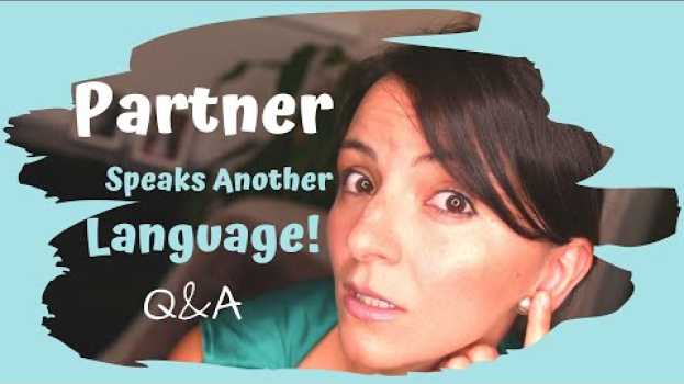 Video My Partner Speaks Another Language – How to Deal With it When Having Kids (Q&A) en Español
