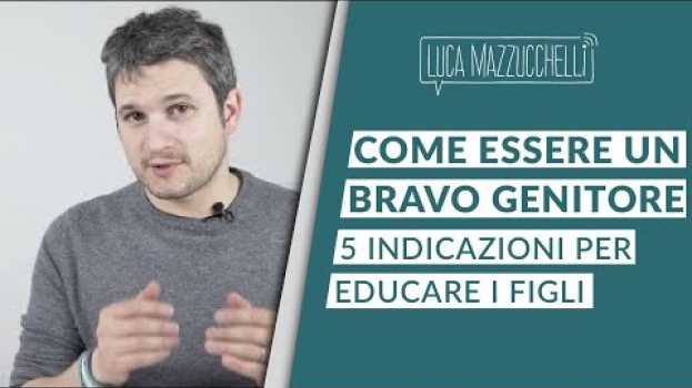 Video Genitorialità: come educare i figli ed essere bravi genitori su italiano