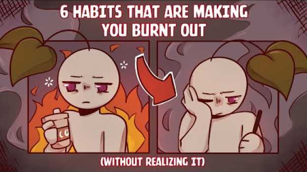 Video 6 Habits That Are Making You Burnt Out (Without Realizing It) en français