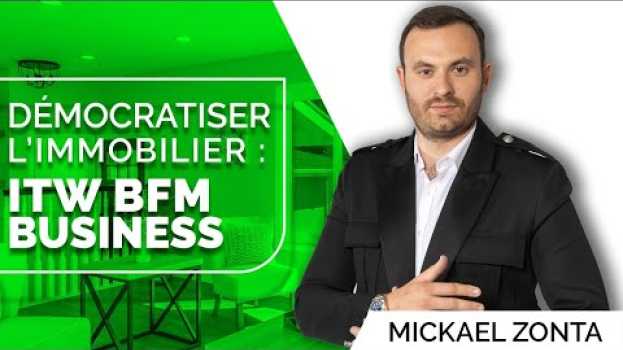 Video Comment investir dans l'immobilier ? | Interview Mickael Zonta pour BFM Business su italiano