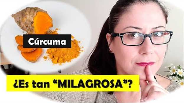 Video ¿Es la CÚRCUMA tan "MILAGROSA"?¿Es lo mismo CÚRCUMA que CURCUMINA? em Portuguese