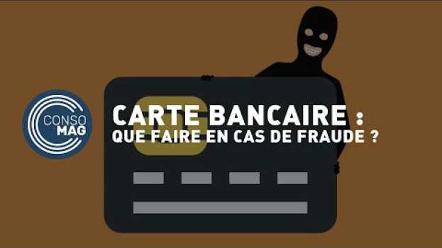 Video Carte bancaire : que faire en cas de fraude ? #CONSOMAG em Portuguese