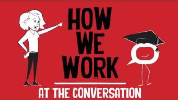 Video How we work at The Conversation in English
