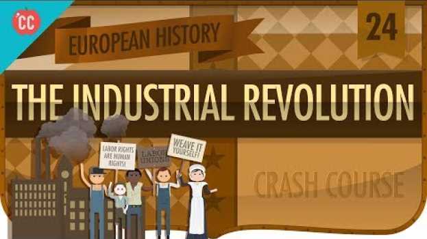 Видео The Industrial Revolution: Crash Course European History #24 на русском