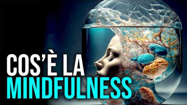 Video Cos'è la meditazione Mindfulness (Perché farla, cosa provoca e come praticarla) em Portuguese