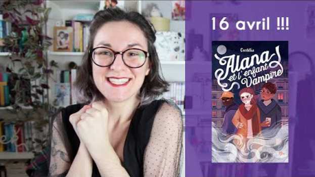 Video Sortie de mon nouveau roman : Alana et l'enfant vampire ! en Español