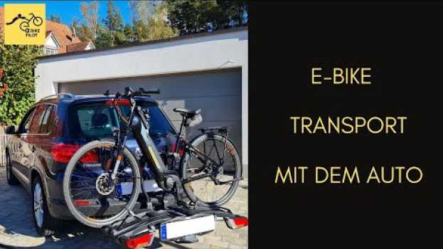 Video E-Bike transportieren mit dem Heckträger am Auto - das gilt es zu beachten! en français