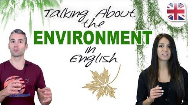 Video How to Talk About the Environment in English - Spoken English Lesson en français