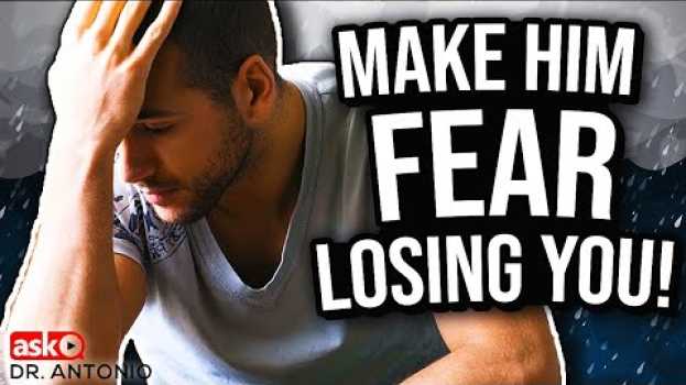 Video Make Him Worry About Losing You - 7 Powerful Tips That Work en Español