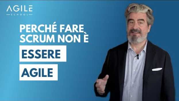 Video Perché fare Scrum non è essere Agile su italiano