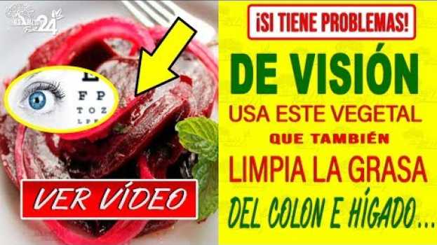 Video ¡SI TIENE PROBLEMAS DE VISIÓN USA ESTE VEGETAL QUE TAMBIÉN LIMPIA LA GRASA DE COLON E HIGADO! em Portuguese