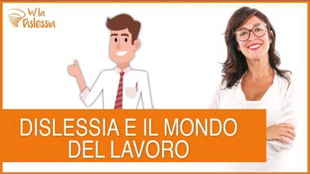 Video Dislessia e mondo del lavoro en Español