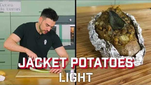 Video Jacket Potatoes Light - CUCINA SENZA RIMORSI - Alessio dei theShow | Cucina Da Uomini in English