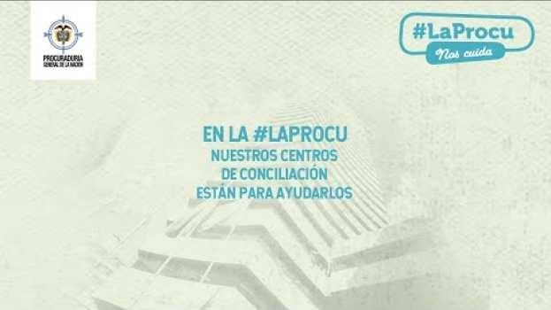 Video Las diferencias civiles y comerciales se pueden conciliar en #LaProcu in English