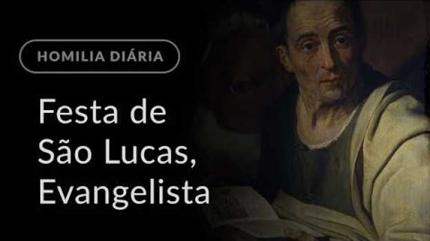 Video Festa de São Lucas, Evangelista (Homilia Diária.981) in English