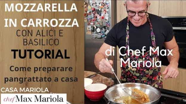 Video MOZZARELLA IN CARROZZA - la video ricetta di Chef Max Mariola en français