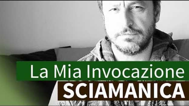 Video Preghiera sciamanica: la mia invocazione degli Spiriti su italiano