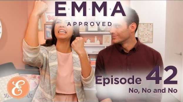Видео No, No and No - Emma Approved Ep: 42 на русском