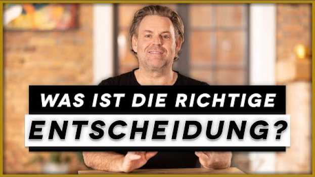 Video So triffst du die richtigen Entscheidungen | Immer ! in Deutsch